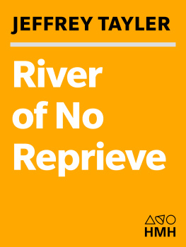 Jeffrey Tayler - River of No Reprieve: Descending Siberias Waterway of Exile, Death, and Destiny