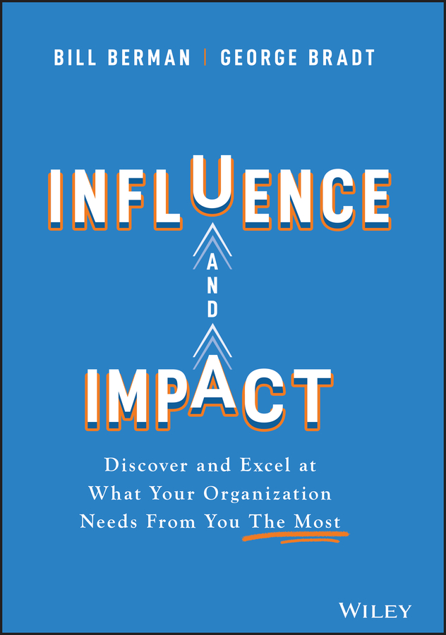 Table of Contents Guide Pages Praise for Influence and Impact Berman and Bradt - photo 1