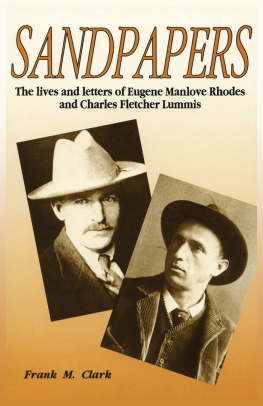 Frank M. Clark Sandpapers: The Lives and Letters of Eugene Manlove Rhodes and Charles Fletcher Lummis