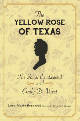 Lora-Marie Bernard - The Yellow Rose of Texas: The Song, the Legend and Emily D. West