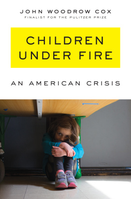 John Woodrow Cox - Children Under Fire: An American Crisis