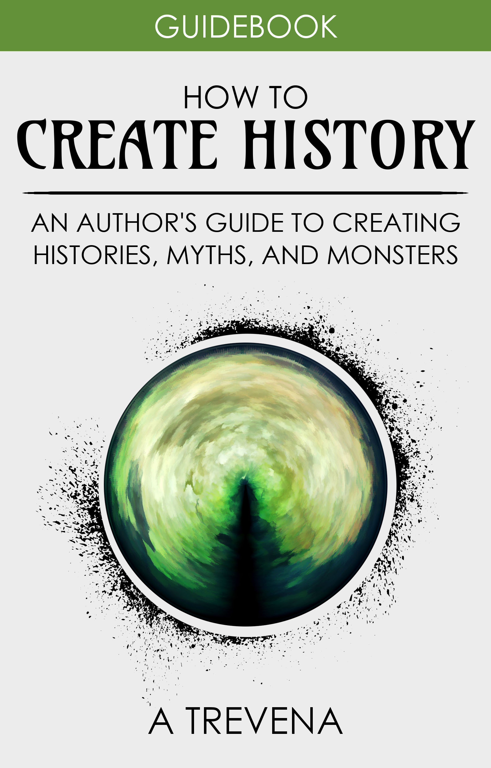 Table of Contents HOW TO CREATE HISTORY AN AUTHORS GUIDE TO CREATING - photo 1