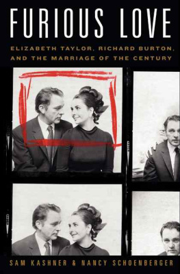 Sam Kashner Furious Love: Elizabeth Taylor, Richard Burton, and the Marriage of the Century