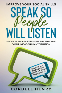 Cordell Henry - Improve Your Social Skills: Speak So People Will Listen--Discover Proven Strategies For Effective Communication In Any Situation