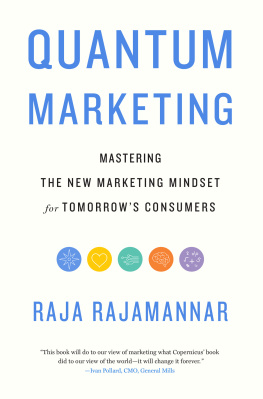 Raja Rajamannar Quantum Marketing: Mastering the New Marketing Mindset for Tomorrows Consumers