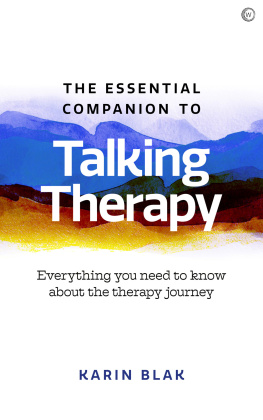 Karin Blak - The Essential Companion to Talking Therapy: Everything you need to know about the therapy journey