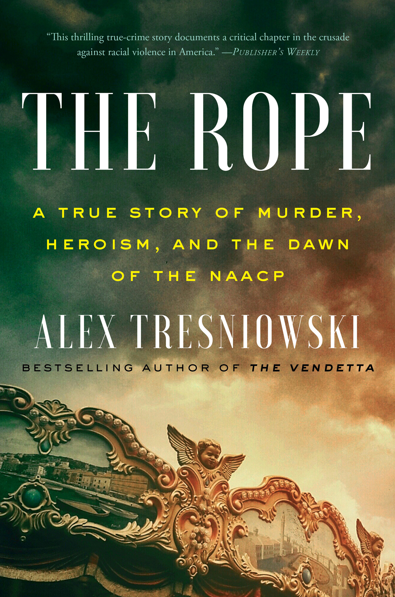 The Rope A True Story of Murder Heroism and the Dawn of the NAACP - image 1