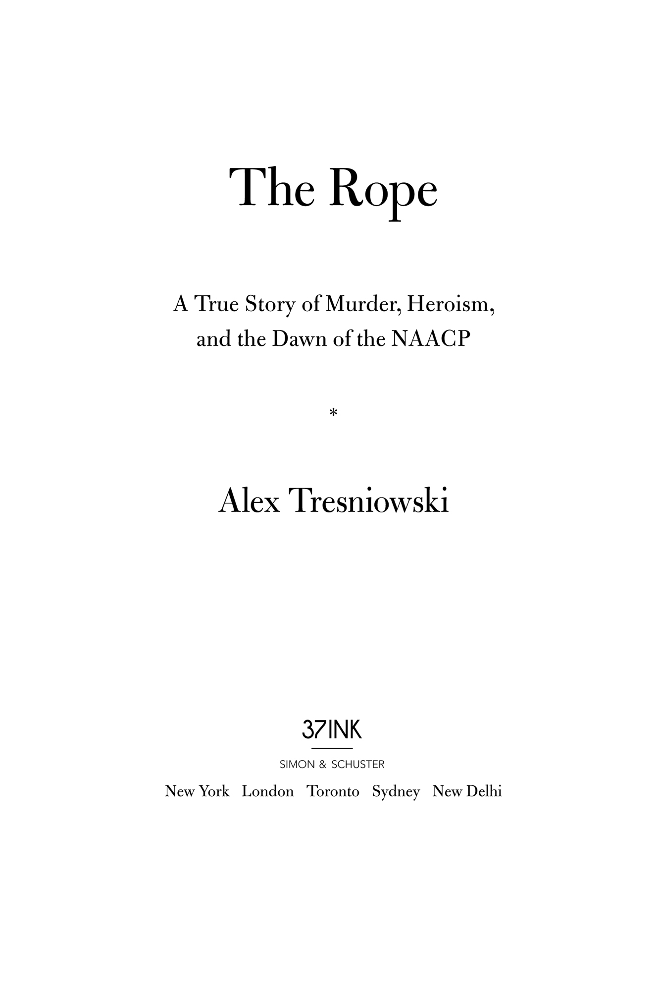 The Rope A True Story of Murder Heroism and the Dawn of the NAACP - image 2