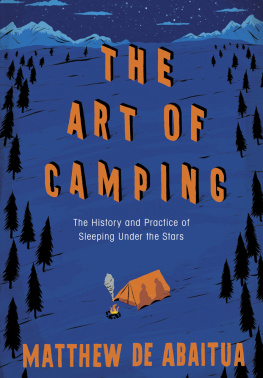 Matthew De Abaitua - The Art of Camping: The History and Practice of Sleeping Under the Stars