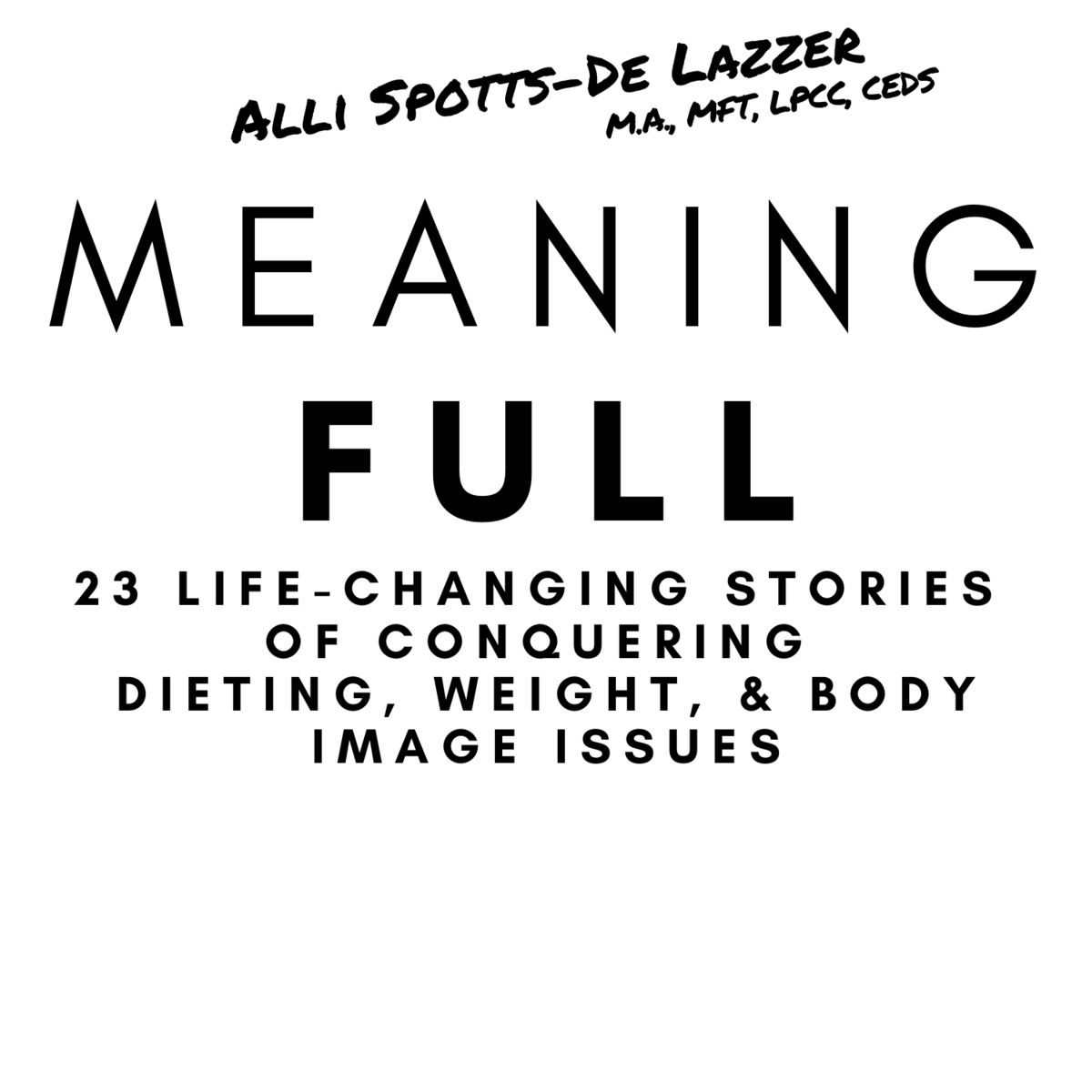 MeaningFULL 23 Life-ChangingStories of Conquering Dieting Weight Body - photo 1