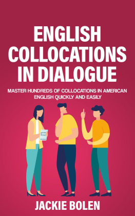 Jackie Bolen - English Collocations in Dialogue: Master Hundreds of Collocations in American English Quickly and Easily