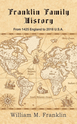 William M. Franklin Franklin Family History: From 1425 England to 2018 U.S.A.