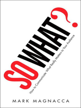 Mark Magnacca - So What?: How to Communicate What Really Matters to Your Audience