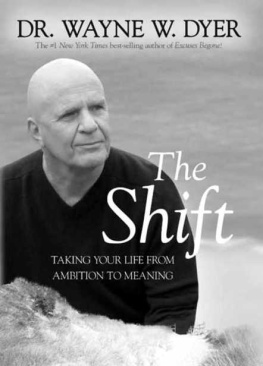 Wayne W. Dyer The Shift: Taking Your Life from Ambition to Meaning