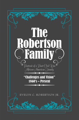 Evelyn C. Robertson Jr. The Robertson Family: Portrait of a Post-civil War African American Family, Challenges and Vision 1860s–present