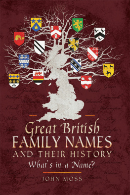 John Moss - Great British Family Names and Their History: Whats in a Name?