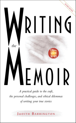 Judith Barrington Writing the Memoir: From Truth to Art, Second Edit