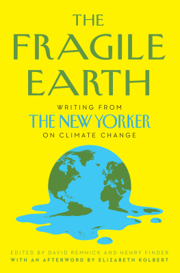 David Remnick The Fragile Earth: Writing from The New Yorker on Climate Change