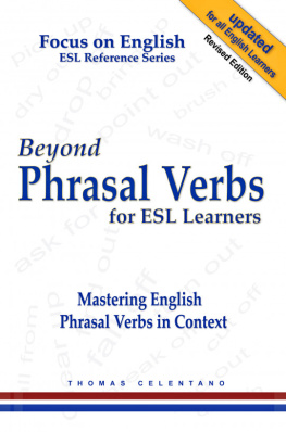 Thomas Celentano Beyond Phrasal Verbs for ESL Learners: Mastering English Phrasal Verbs in Context