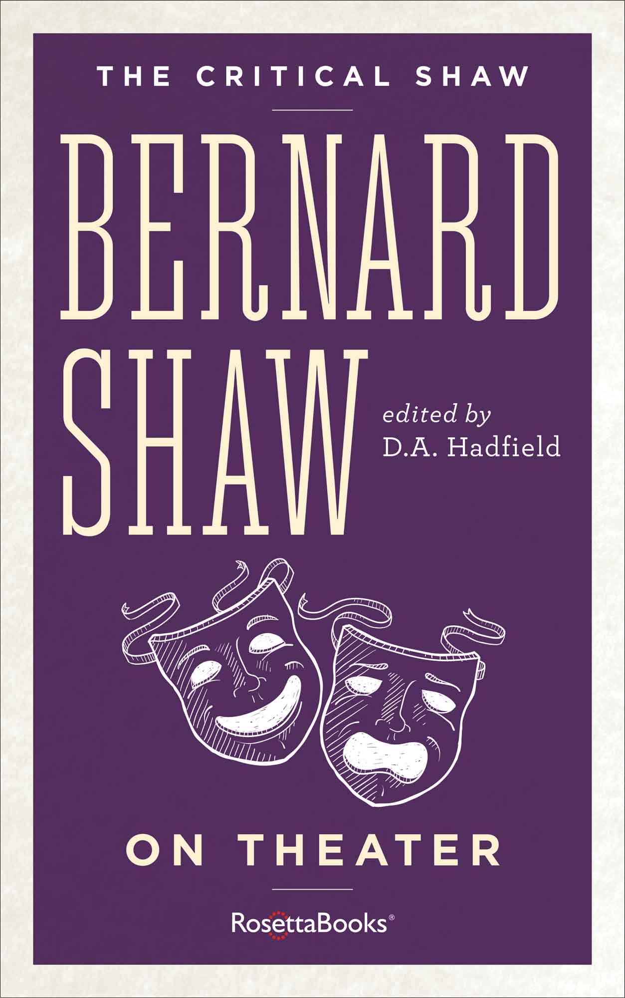 The Critical Shaw on Theater edited by DA Hadfield The Critical Shaw On - photo 1