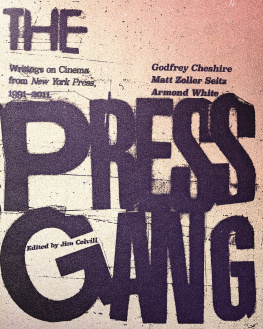 Godfrey Cheshire - The Press Gang: Writings on Cinema from New York Press, 1991-2011