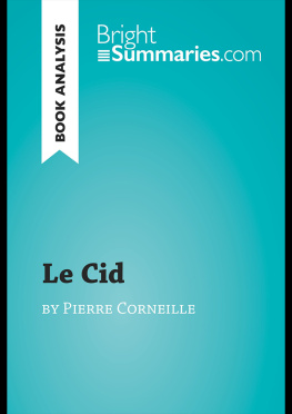 Bright Summaries - Le Cid by Pierre Corneille (Book Analysis): Detailed Summary, Analysis and Reading Guide