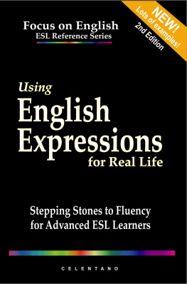 Thomas Celentano - Using English Expressions for Real Life: Stepping Stones to Fluency for Advanced ESL Learners