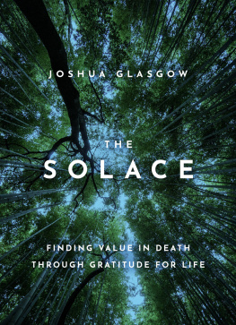 Joshua Glasgow - The Solace: Finding Value in Death Through Gratitude for Life