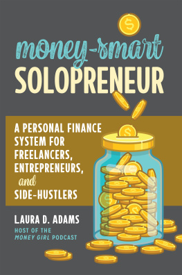 Laura D. Adams - Money-Smart Solopreneur: A Personal Finance System for Freelancers, Entrepreneurs, and Side-Hustlers