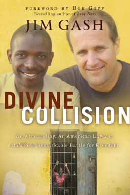 Jim Gash Divine Collision: An African Boy, An American Lawyer, and Their Remarkable Battle for Freedom