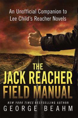 George Beahm The Jack Reacher Field Manual: An Unofficial Companion to Lee Childs Reacher Novels