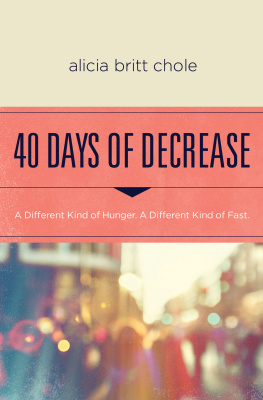 Alicia Britt Chole 40 Days of Decrease: A Different Kind of Hunger. A Different Kind of Fast.