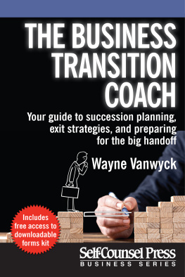 Wayne Vanwyck - The Business Transition Coach: Your guide to succession planning, exit strategies, and preparing for the big handoff