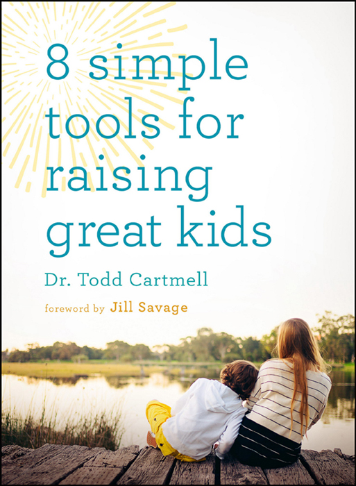 Praise for 8 Simple Tools for Raising Great Kids Dr Todd Cartmell has an - photo 1