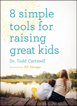 Dr. Todd Cartmell 8 Simple Tools for Raising Great Kids