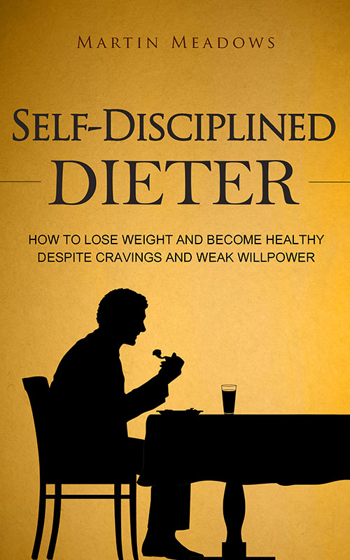 Self-Disciplined Dieter How to Lose Weight and Become Healthy Despite Cravings - photo 1