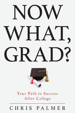 Chris Palmer Now What, Grad?: Your Path to Success After College