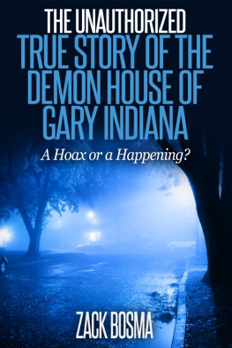 Zack Bosma The Unauthorized True Story of the Demon House of Gary Indiana: A Hoax or a Happening?