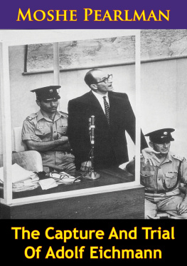 Moshe Pearlman - The Capture And Trial Of Adolf Eichmann