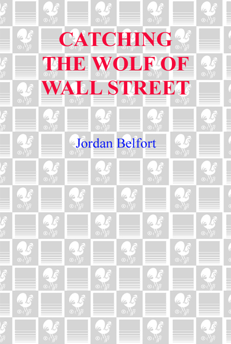 ALSO BY JORDAN BELFORT The Wolf of Wall Street To my love Anne Koppe for - photo 1