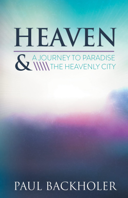 Paul Backholer - Heaven: A Journey to Paradise and the Heavenly City