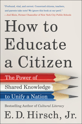 E. D. Hirsch - How to Educate a Citizen: The Power of Shared Knowledge to Unify a Nation