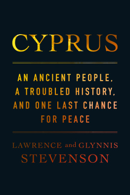 Lawrence Stevenson Cyprus: An Ancient People, a Troubled History, and One Last Chance for Peace