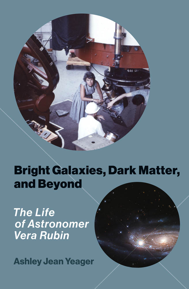 Bright Galaxies Dark Matter and Beyond The Life of Astronomer Vera Rubin - photo 1