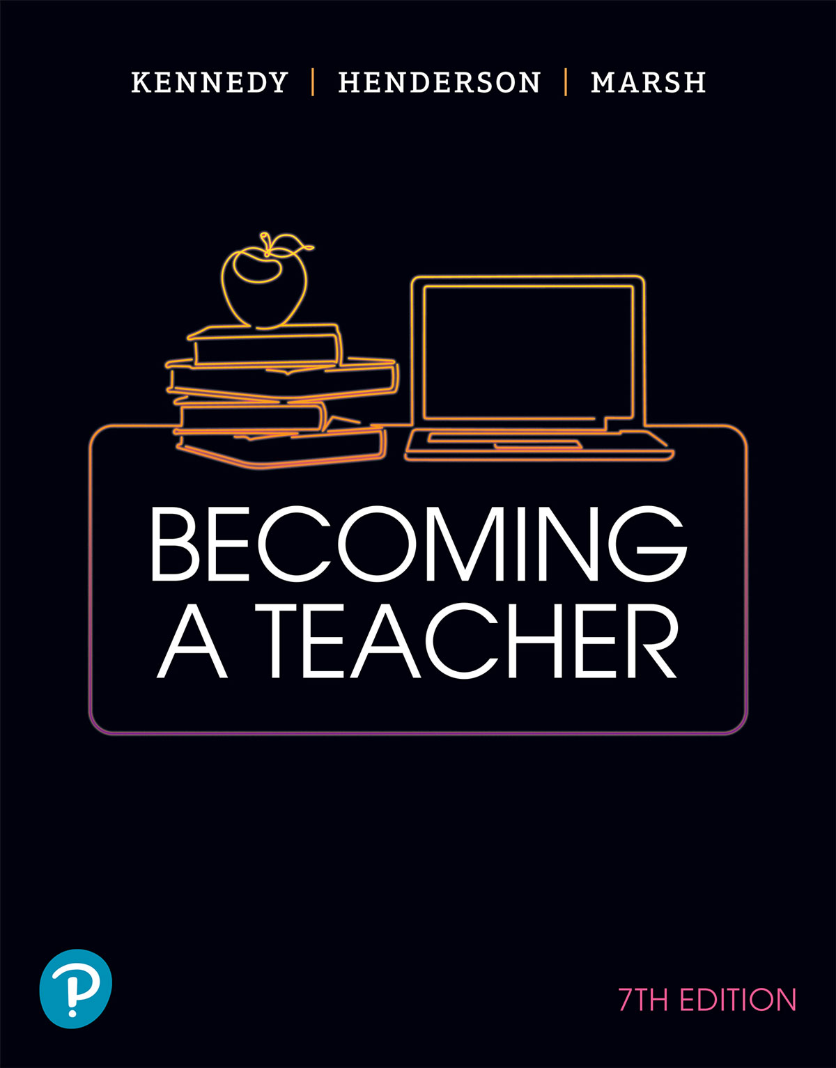 Becoming a Teacher Becoming a Teacher 7th edition Kennedy Henderson Marsh - photo 1