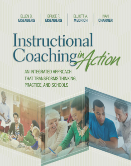Ellen B. Eisenberg - Instructional Coaching in Action: An Integrated Approach That Transforms Thinking, Practice, and Schools