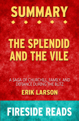 Fireside Reads - The Splendid and the Vile--a Saga of Churchill, Family and Defiance During the Blitz by Erik Larson--summary by Fireside Reads