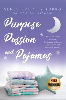 Genevieve M. Piturro Purpose, Passion, and Pajamas: How to Transform Your Life, Embrace the Human Connection, and Lead with Meaning