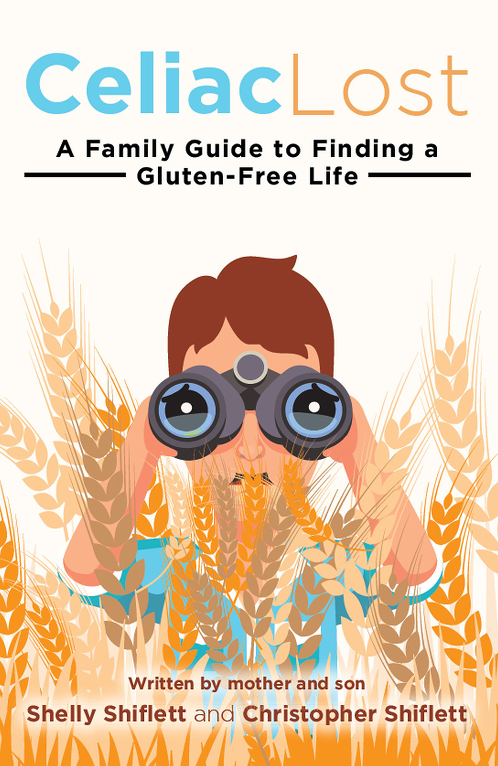 Celiac Lost A Family Guide to Finding a Gluten-Free Life Published by - photo 1