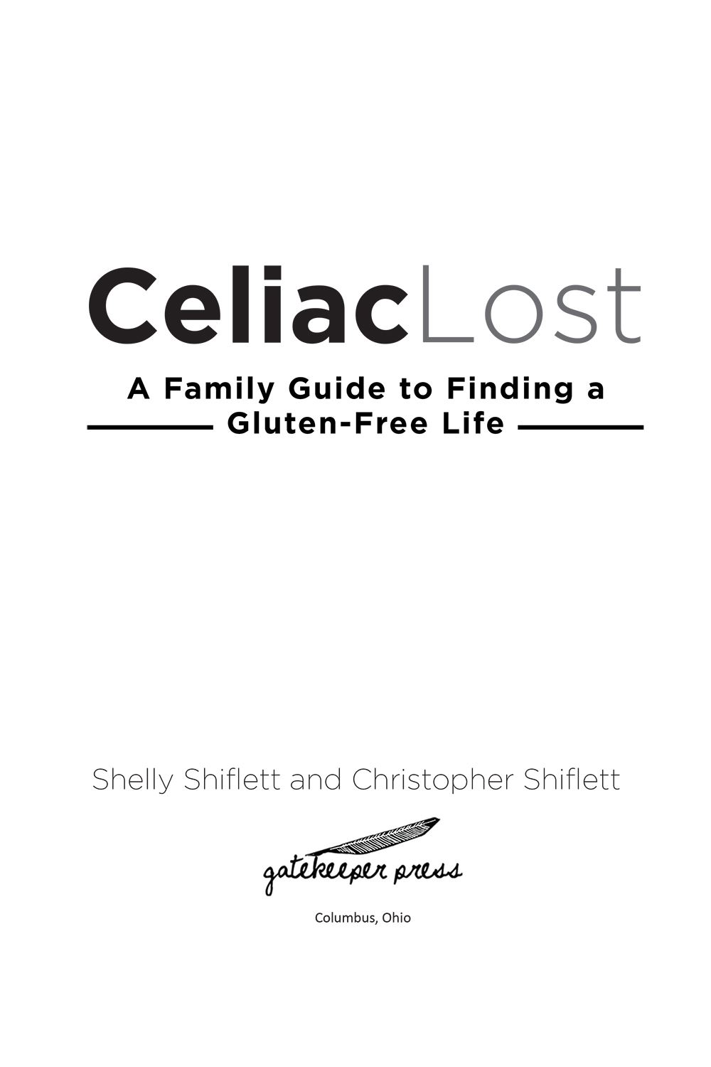 Celiac Lost A Family Guide to Finding a Gluten-Free Life Published by - photo 3